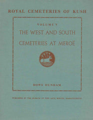  Dows Dunham, The West and South Cementaries at Meroe, Royal Cementeries of Kush, vol V, Published by the Museum of Fine Arts, Boston, Massachusetts 1963