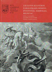 Adomas Butrimas (ed.), Lietuvos Kulturos Karaliskasisi Demuo: Ivaizdziai, Simboliai Reliktai, Royal Component of Lithuanian Culture: Image, Symbols, Relics, Acta Academiae Artium Vilnensis 65-66, 2012