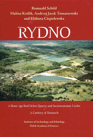 Romuald Schild, Halina Krolik, Andrzej Jacek Tomaszewski, Elzbieta Ciepielewska, Rydno, A Stone Age Red Ochre Quarry and Socioeconomic Center, A Century of Research, IAE, Polish Academy of Sciences, Warsaw 2011