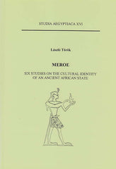Laszlo Torok, Meroe, Six Studies on the Cultural identity of an Ancient African State, Studia Aegyptiaca XVI, Budapest 1995
