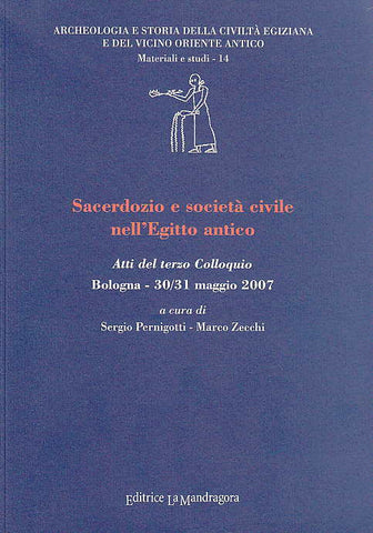 Sacerdozio e societa civile nell'Egitto antico, Atti del terzo Colloquio Bologna - 30/31 maggio 2007, a cura di Sergio Perigniotti - Marco Zecchi, Archeologia e Storia della Civiltà Egiziana e del Vicino Oriente Antico, Materiali e studi - 14,  Editrice La Mandragora, 2008