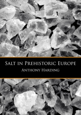Anthony Harding, Salt in Prehistoric Europe, Sidestone Press 2013