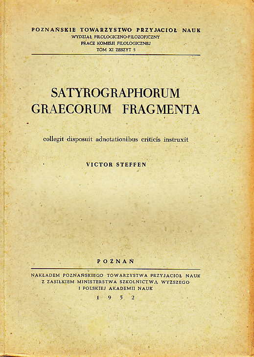 V. Steffen, Satyrographorum Graecorum Fragmenta, Collegit Disposuit Adnotationibus Critics Instruxit, Poznan 1952