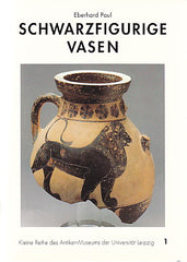 Eberhard Paul, Schwarzfigurige Vasen, Kleine Reihe des Antikenmuseums der Universität Leipzig 1, Leipziger Universitätsverlag, Leipzig, 1995