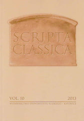 Scripta Classica, vol. 10, 2013, (ed. by) A. Kucz, Wydawnictwo Uniwersytetu Slaskiego, Katowice 2013