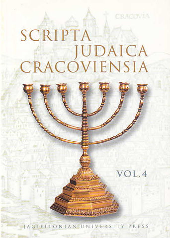 Scripta Judaica Cracoviensia, vol. 4, Jagiellonian University Press, Krakow 2006