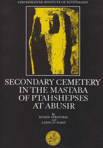 E. Strouhal, L. Bares, Secondary Cemetery in the Mastaba of Ptahshepses at Abusir, Charles University, Prague 1993