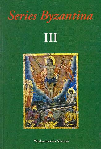 Series Byzantina III, Studies on Byzantine and Post-Byzantine Art, Warsaw 2005
