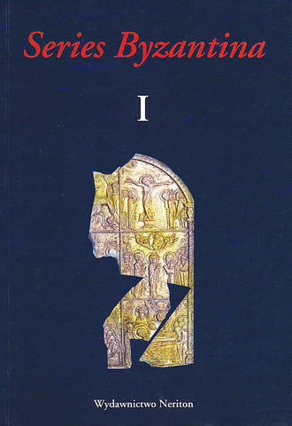 Series Byzantina I, Studies on Byzantine and Post-Byzantine Art, Warsaw 2003
