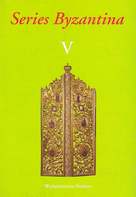 Series Byzantina V, Studies on Byzantine and Post-Byzantine Art, Warsaw 2007
