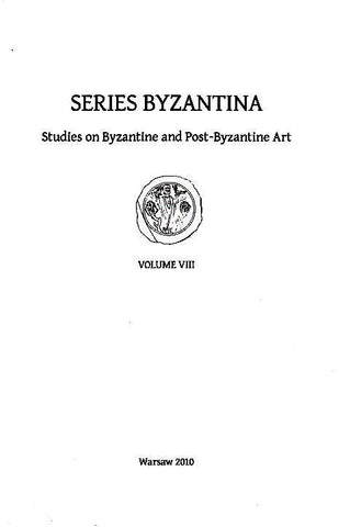 Towards Rewriting? New Approaches to Byzantine Archaeology and Art, Proceedings of the Symposium on Byzantina Art and Archaeology, Cracow, September 8-10, 2008, P. L. Grotowski, S. Skrzyniarz (eds.), Series Byzantina VIII, Studies on Byzantine and Post-Byzantine Art, Warsaw 2010