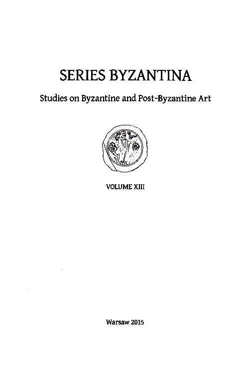 Series Byzantina, Studies on Byzantine and Post-Byzantine Art, Volume XIII, Warsaw 2015