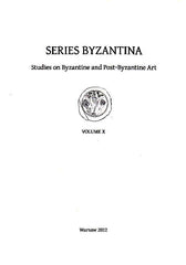 Series Byzantina X, Studies on Byzantine and Post-Byzantine Art, Warsaw 2012