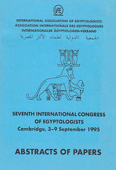  Seventh International Congress of Egyptologists, Cambridge, 3-9 September 1995, Abstracts of Papers, International Assocition of Egyptologists
