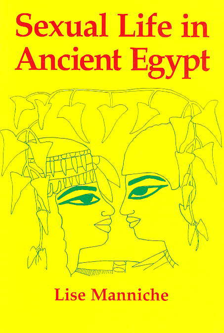 Lise Manniche, Sexual Life in Ancient Egypt, Kegan Paul International 1997