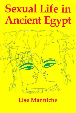 Lise Manniche, Sexual Life in Ancient Egypt, Kegan Paul International 1997