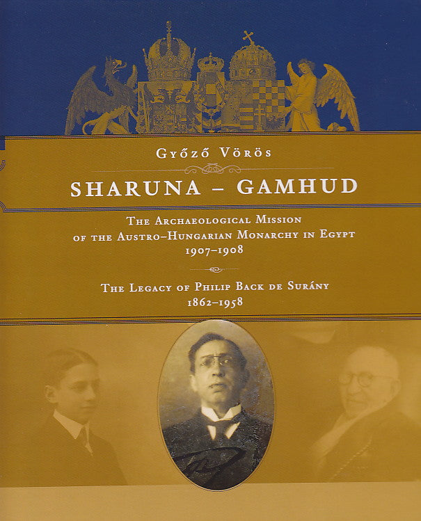 Gyozo Voros, Sharuna-Gamhud, The Archaeological Mission of the Austro-Hungarian Monarchy in Egypt 1907-1908, The Legacy of Philip de Surany 1862-1958, Budapest 2008