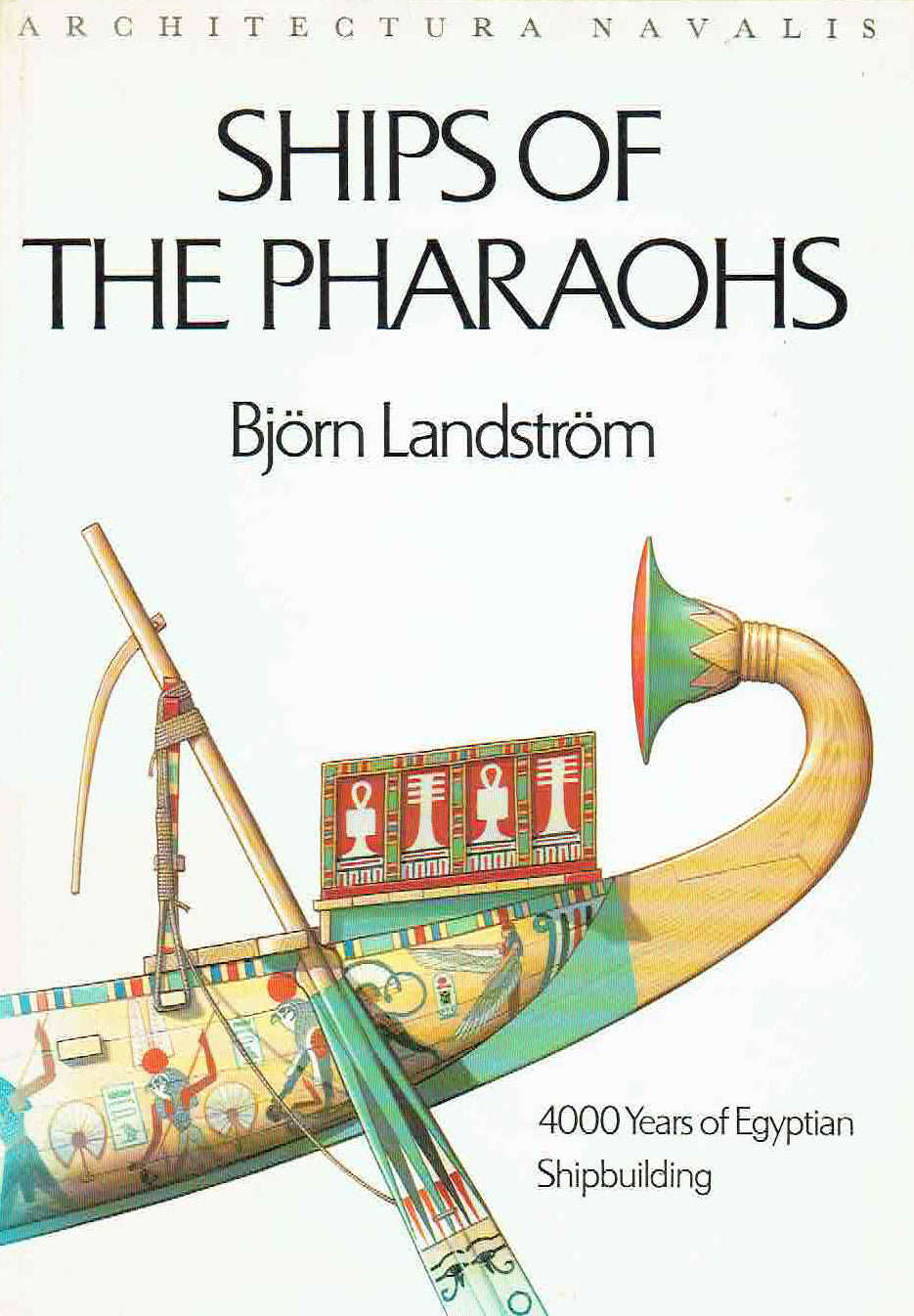 Bjorn Landstrom, Ships of the Pharaohs, 4000 Years of Egyptian Shipbuilding, Garden City, New York 1970