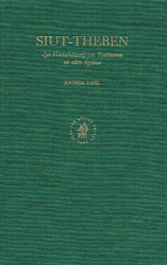 Jochem Kahl, Siut-Theben, Zur Wertschatzung von Traditionen im alten Agypten, probleme der Agyptologie, Brill 1999