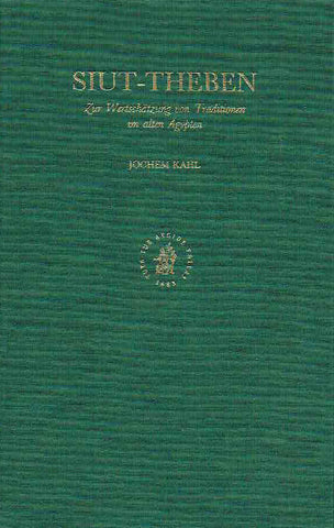 Jochem Kahl, Siut-Theben, Zur Wertschatzung von Traditionen im alten Agypten, probleme der Agyptologie, Brill 1999