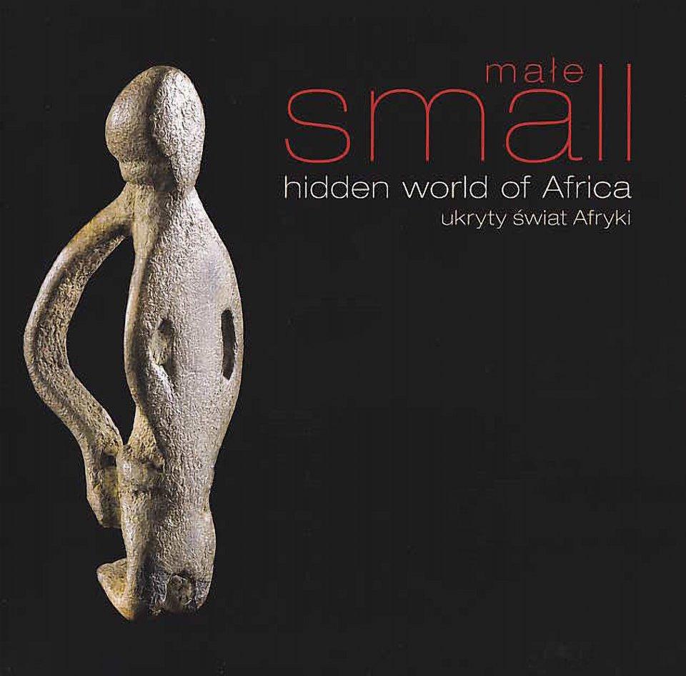 Small, Hidden World of Africa, ed. by M. Banas and E. Lubinska, Krakow 2016