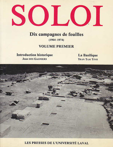Soloi, Dix campagnes de fouilles (1964-1974), volume premier, Introduction historique, Jean Des Gagniers, La Basilique, Tran Tam Tinh, Les Presses de l'universite Laval 1985