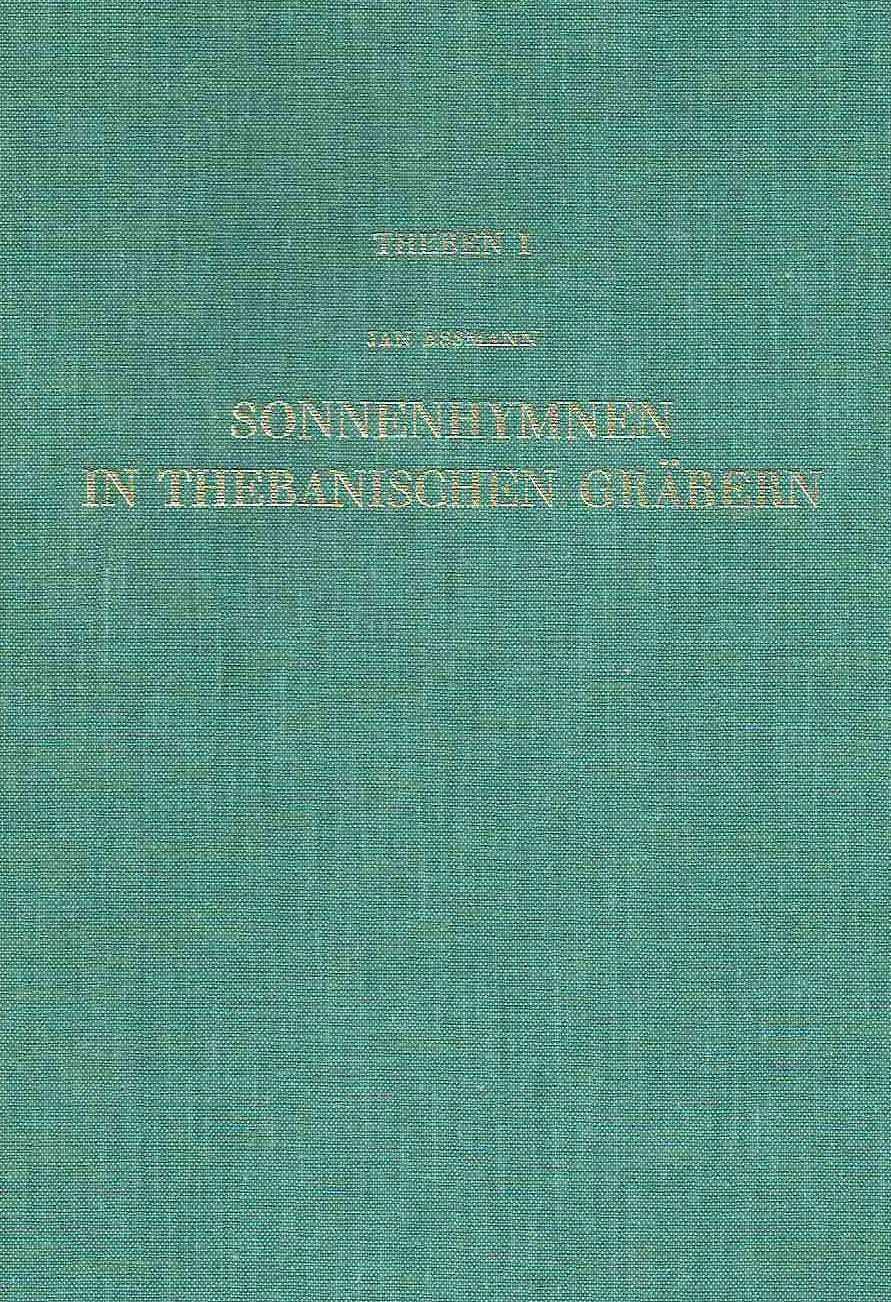 Jan Assmann, Sonnenhymnen in thebanischen Grabern, Theben Band I, Verlag Phillip von Zabern, Mainz am Rhein 1983