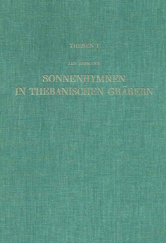 Jan Assmann, Sonnenhymnen in thebanischen Grabern, Theben Band I, Verlag Phillip von Zabern, Mainz am Rhein 1983