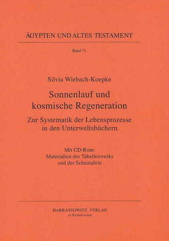 Silvia Wiebach-Koepke, Sonnenlauf und kosmische Regeneration, Zur Systematik der Lebensprozesse in den Unterweltsbuchern, Agypten und Altes Testament Band 71, Harrassowitz Verlag, Wiesbaden 2007