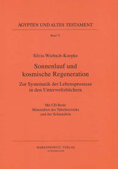 Silvia Wiebach-Koepke, Sonnenlauf und kosmische Regeneration, Zur Systematik der Lebensprozesse in den Unterweltsbuchern, Agypten und Altes Testament Band 71, Harrassowitz Verlag, Wiesbaden 2007