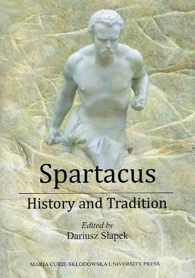 Spartacus, History and Tradition, ed. by D. Slapek, I. Luc, Maria Curie-Sklodowska University Press, Lublin 2018