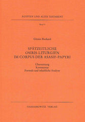 Gunter Burkard, Spatzeitlische Osiris- Liturgien im Corpus der Asasif-Papyri, Ubersetzung Kommentar, Formale und inhaltliche Analyse, Agypten und Altes Testament Band 31, Harrassowitz Verlag, Wiesbaden 1995