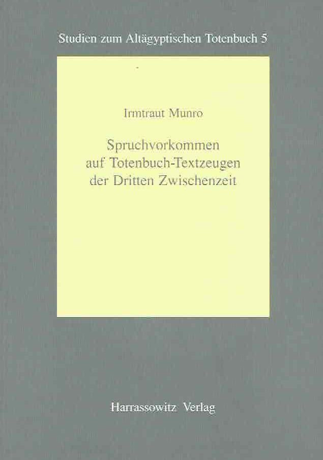 Irmtraut Munro, Spruchvorkommen auf Totenbuch-Textzeugen der Dritten Zwischenzeit, Studien zum Altagyptischen Totenbuch 5, Harrassowitz Verlag 2001
