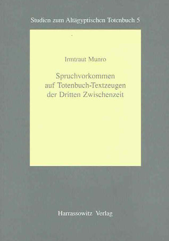  Irmtraut Munro, Spruchvorkommen auf Totenbuch-Textzeugen der Dritten Zwischenzeit, Studien zum Altagyptischen Totenbuch 5, Harrassowitz Verlag 2001