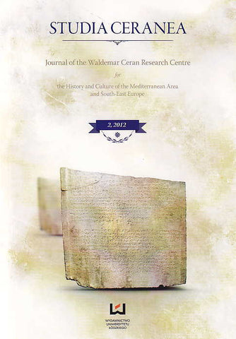 Studia Ceranea, Journal of the Waldemar Ceran Research Centre for the History and Culture of the Mediterranean Area and South-East Europe, Vol. 2/2012, Lodz 2012