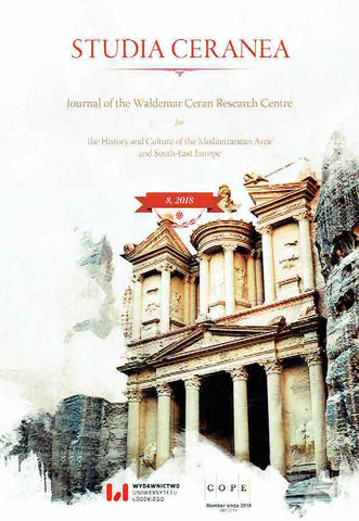 Studia Ceranea, Journal of the Waldemar Ceran Research Centre for the History and Culture of the Mediterranean Area and South-East Europe, Vol. 8/2018, Lodz 2018