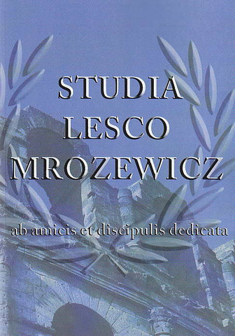 Studia Lesco Mrozewicz, Ab Amicis et Discipulis Dedicata, Instytut Historii UAM, Poznan 2011