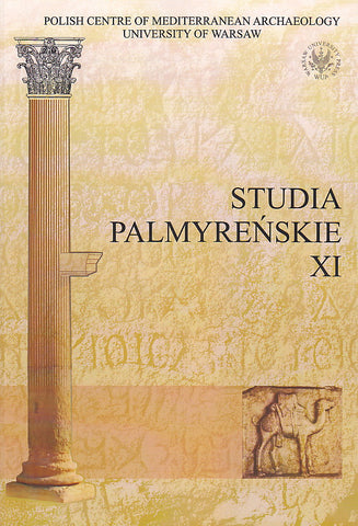 Studia Palmyrenskie XI (Palmyrenian Studies XI), ed. by Michal Gawlikowski, Polish Center of Mediterranean Archaeology, Warszawa 2010