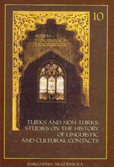 Turks and Non-Turks, Studies on the History of Linguistic and Cultural Contacts, ed. by E. Siemieniec-Golas and M. Pomorska, Studia Turcologica Cracoviensia 10, Krakow 2005