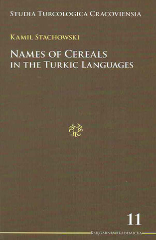 Kamil Stachowski, Names of Cereals in the Turkic Languages, Studia Turcologica Cracoviensia 11, Krakow 2008