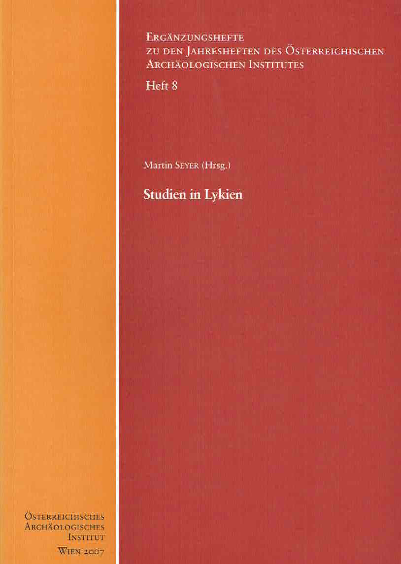 Martin Seyer (ed.), Studien in Lykien, Erganzungshefte zu den Jahresheften des Osterreichischen Archaologischen Institutes, Heft 8, Osterreichisches Archaologisches Institut, Wien 2007