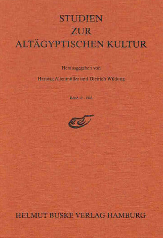 Hartwig Altenmuller, Dietrich Wildung (ed.), Studien Zur Altagyptischen Kultur, Band 12- 1985, Helmut Buske Verlag Hamburg 1985