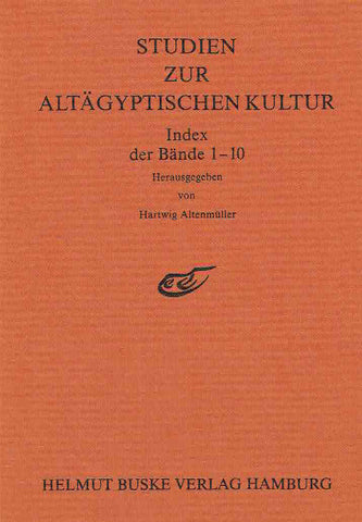 Hartwig Altenmuller (ed.), Studien Zur Altagyptischen Kultur, Index der Bande 1-10, Helmut Buske Verlag Hamburg 1989
