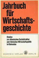 Jahrbuch fur Wirtschafts-geschichte, Studien zur athenischen Sozialstruktur und romischen Wirtschaftspolitik in Kleinasien, Akademie Verlag Berlin 1977