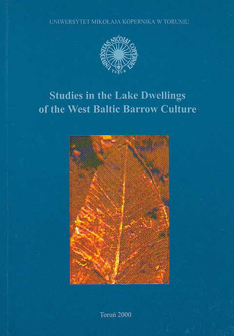 Studies in the Lake Dwellings of the West Baltic Barrow Culture, ed. by A. Kola, Torun University Press, Torun 2000