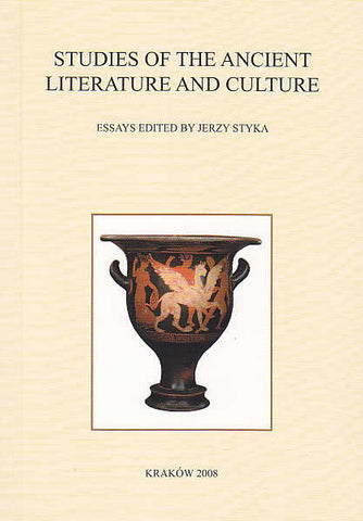 Studies of the Ancient Literature and Culture, Essays edited by Jerzy Styka, Classica Cracoviensia XII, Ksiegarnia Akademicka, Krakow 2008