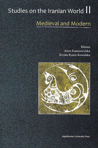 Anna Krasnowolska, Renata Rusek-Kowalska (eds.), Studies on the Iranian World, vol 2, Medieval and Modern, Jagiellonian University Press, Krakow 2015
