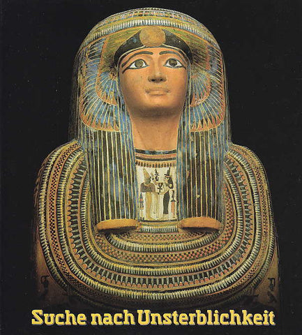 Suche nach Unsterblichkeit, Totenkult und Jenseitsglaube im Alten Ägypten, Verlag Philipp von Zabern, Mainz 1990
