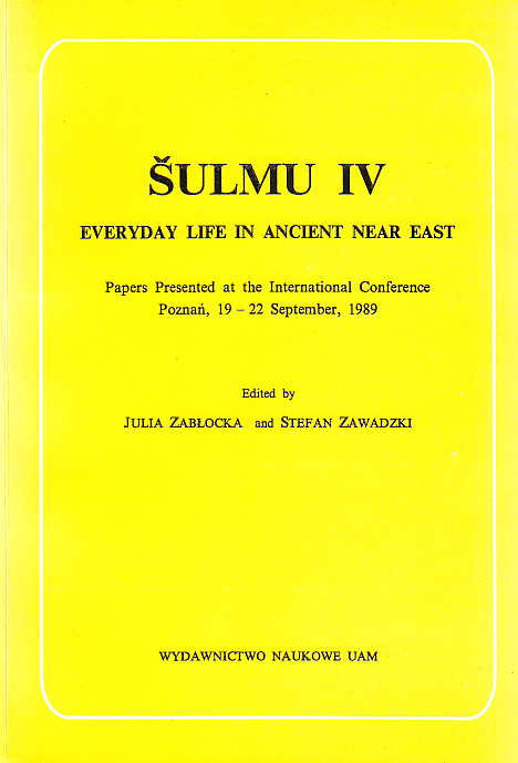 Sulmu IV, Everyday Life in Ancient Near East, Papers Presented at the International Conference Poznan, 19-22 September, 1989, edited by J. Zablocka and S. Zawadzki, Poznan 1993