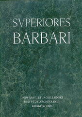 Superiores Barbari, Ksiega ku czci Profesora Kazimierza Godlowskiego, Instytut Archeologii, Uniwersytet Jagiellonski, Krakow 2000
